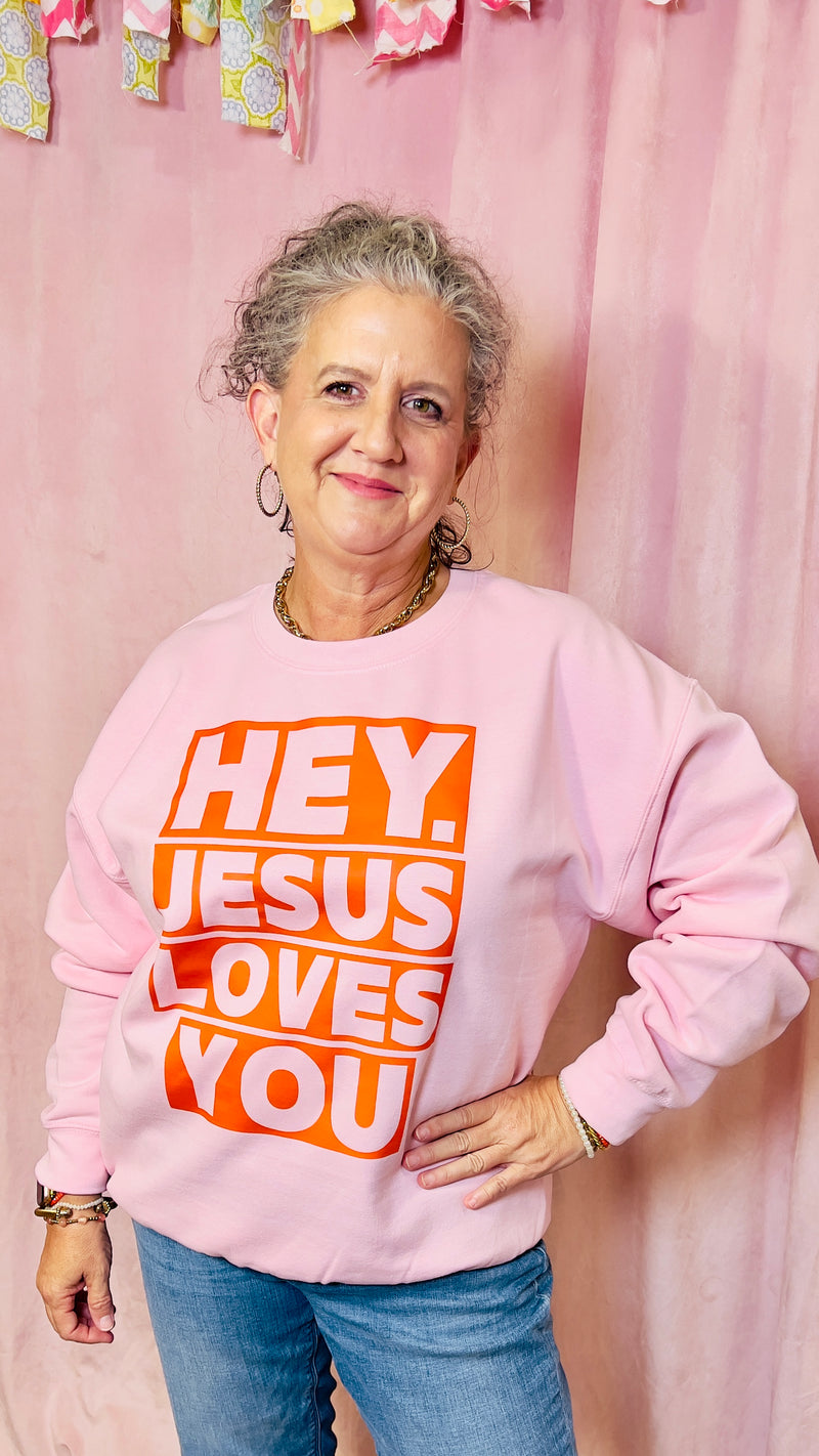 Hey Jesus Loves You Sweatshirt-Hoodies & Sweatshirts-Broken Boutique