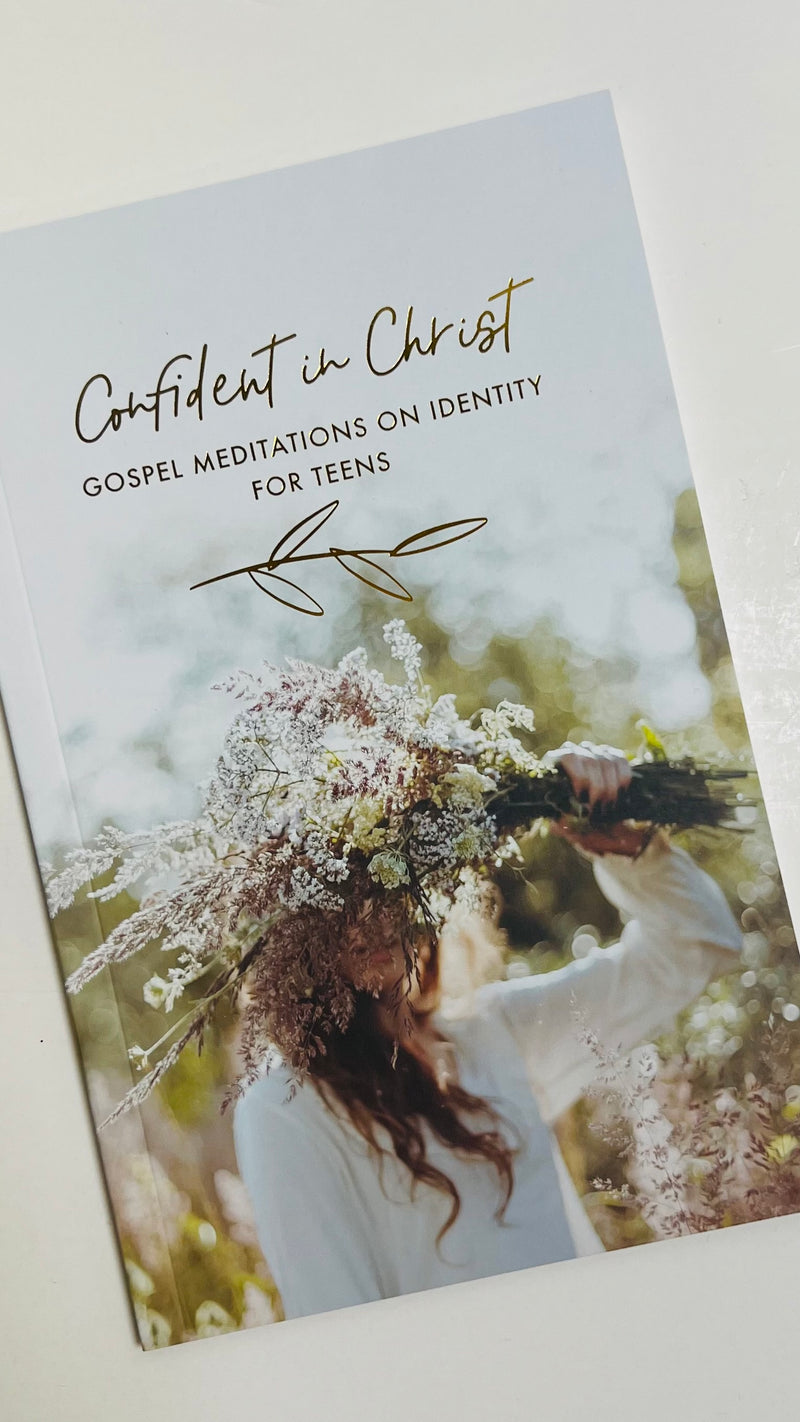 Confident In Christ: Gospel Meditations on Identity for Teens