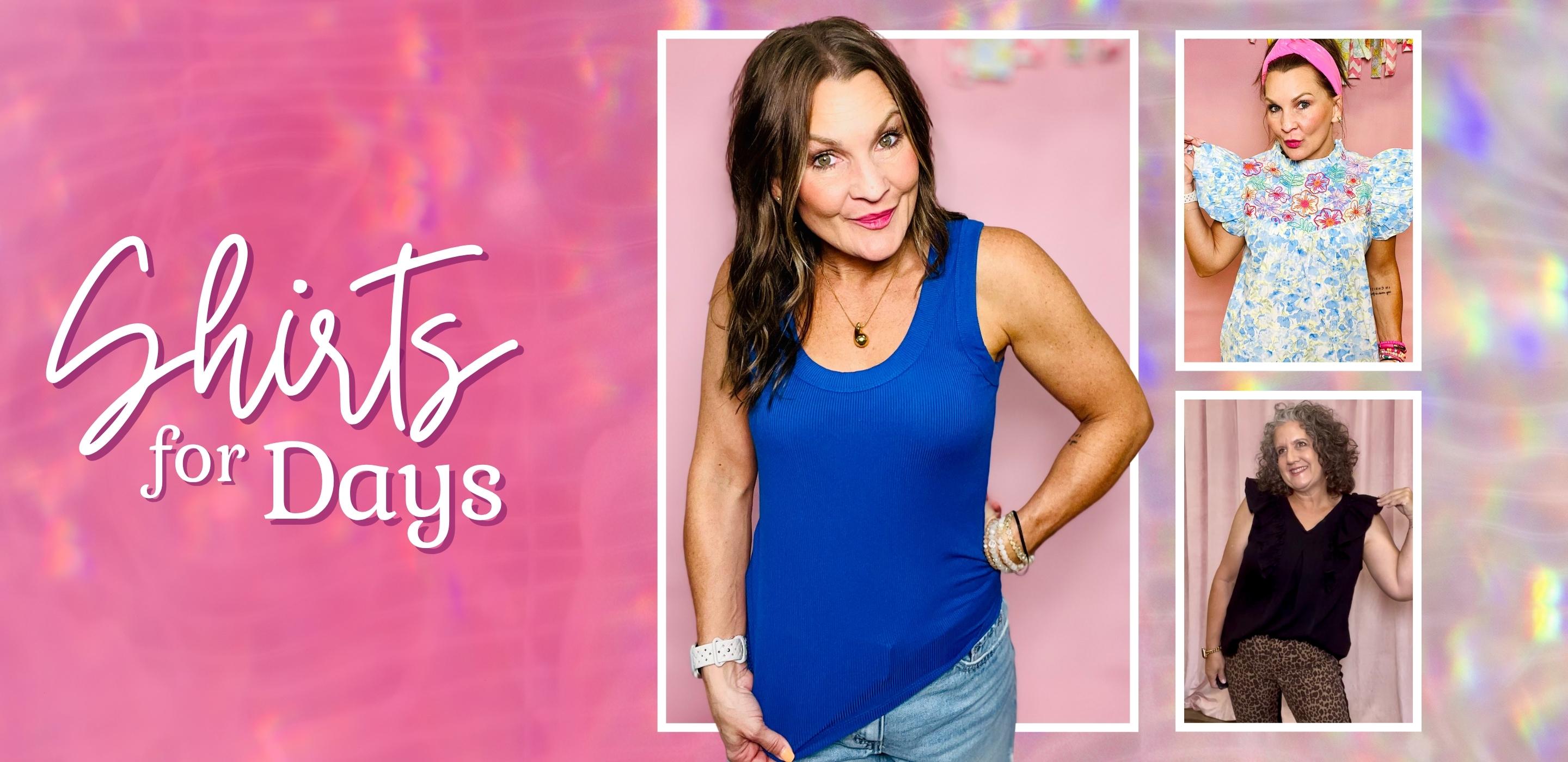 Promotional banner for 'Shirts for Days' with a woman in a blue shirt and smaller images of other women wearing shirts. | Broken Boutique | Women's Clothing store in Palestine, TX